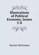 Illustrations of Political Economy, Issues 5-8, Martineau Harriet 