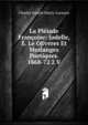 La Pleiade Francoise: Jodelle, E. Le OEvvres Et Meslanges Poetiques. 1868-72 2 V, Charles Joseph Marty-Laveaux 
