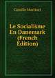 Le Socialisme En Danemark (French Edition), Camille Martinet 