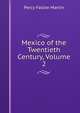 Mexico of the Twentieth Century, Volume 2, Percy Falcke Martin 