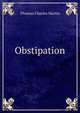 Obstipation, Thomas Charles Martin 