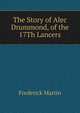 The Story of Alec Drummond, of the 17Th Lancers, Frederick Martin 
