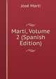 Marti, Volume 2 (Spanish Edition), Jose Marti 