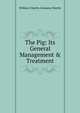 The Pig: Its General Management & Treatment, William Charles Linnaeus Martin 