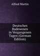 Deutsches Badewesen in Vergangenen Tagen (German Edition), Alfred Martin 