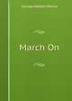 March On, George Madden Martin 