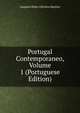 Portugal Contemporaneo, Volume 1 (Portuguese Edition), Joaquim Pedro Oliveira Martins 