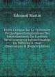Etude Clinique Sur Le Traitement De Quelques Complications Des R?tr?cissements De L'ur?thre: R?tr?cissements Infranchissables Ou Difficiles ? . Avec Observations R (French Edition), Edouard Martin 