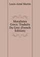 Moralistes Grecs: Traduits Du Grec (French Edition), Louis-Aime Martin 