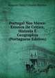 Portugal Nos Mares: Ensaios De Critica, Historia E Geographia (Portuguese Edition), Joaquim Pedro Oliveira Martins 