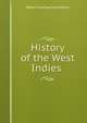 History of the West Indies ., Robert Montgomery Martin 