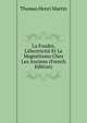 La Foudre, L'?lectricit? Et Le Magn?tismo Chez Les Anciens (French Edition), Thomas Henri Martin 