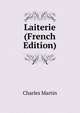 Laiterie (French Edition), Charles Martin 