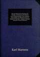 Recueil Manuel Et Pratique De Traites, Conventions Et Autres Actes Diplomatique: Sur Lesquels Sont ?tablis Les Relations Et Les Rapports Existant . Jusqu'? L'?poque Actuelle (French Edition), Karl Martens 