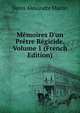 M?moires D'un Pr?tre R?gicide, Volume 1 (French Edition), Denis Alexandre Martin 
