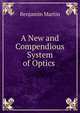 A New and Compendious System of Optics ., Benjamin Martin 