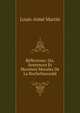Reflexions: Ou, Sentences Et Maximes Morales De La Rochefoucauld, Louis-Aime Martin 