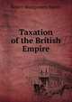 Taxation of the British Empire, Robert Montgomery Martin 