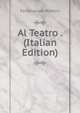Al Teatro . (Italian Edition), Ferdinando Martini 