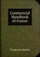 Commercial Handbook of France, Frederick Martin 