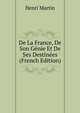 De La France, De Son Genie Et De Ses Destinees (French Edition), Henri Martin 