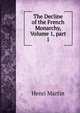 The Decline of the French Monarchy, Volume 1, part 1, Henri Martin 