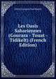 Les Oasis Sahariennes (Gourara - Touat - Tidikelt) (French Edition), Alfred Georges Paul Martin 