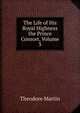 The Life of His Royal Highness the Prince Consort, Volume 3, Martin, Theodore, Sir, 1816-1909 