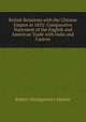 British Relations with the Chinese Empire in 1832: Comparative Statement of the English and American Trade with India and Canton, Robert Montgomery Martin 