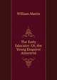 The Early Educator: Or, the Young Enquirer Answered, William Martin 