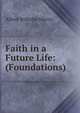 Faith in a Future Life: (Foundations), Alfred Wilhelm Martin 