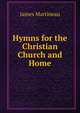 Hymns for the Christian Church and Home, James Martineau 