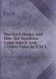 Martha'S Home, and How the Sunshine Came Into It And 3 Other Tales by F.M.S., F M. S 