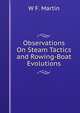 Observations On Steam Tactics and Rowing-Boat Evolutions, W F. Martin 
