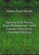 Ophelia Und Porzia, Zwei Shakespeare'-Sche Frauen-Charaktere (German Edition), Helena Faucit Martin 