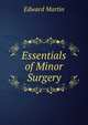 Essentials of Minor Surgery, Edward Martin 