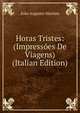 Horas Tristes: (Impressoes De Viagens) (Italian Edition), Joao Augusto Martins 