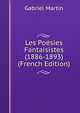 Les Poesies Fantaisistes (1886-1893) (French Edition), Gabriel Martin 