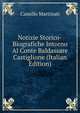 Notizie Storico-Biografiche Intorno Al Conte Baldassare Castiglione (Italian Edition), Camillo Martinati 