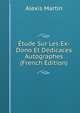 Etude Sur Les Ex-Dono Et Dedicaces Autographes (French Edition), Alexis Martin 