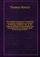 The English Connoisseur: Containing an Account of Whatever Is Curious in Painting, Sculpture, &C. in the Palaces and Seats of the Nobility and Principal Gentry of England, Both in Town and Country ., Thomas Martyn 