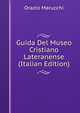 Guida Del Museo Cristiano Lateranense (Italian Edition), Orazio Marucchi 