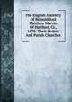 The English Ancestry Of Reinold And Matthew Marvin Of Hartford, Ct., 1638: Their Homes And Parish Churches, 