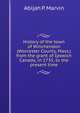 History of the town of Winchendon (Worcester County, Mass.) from the grant of Ipswich Canada, in 1735, to the present time, Abijah P. Marvin 