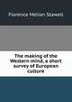 The making of the Western mind, a short survey of European culture, Florence Melian Stawell 