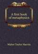 A first book of metaphysics, Walter Taylor Marvin 