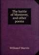 The battle of Monterey, and other poems, William F Marvin 