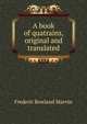 A book of quatrains, original and translated, Frederic Rowland Marvin 