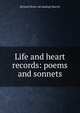 Life and heart records: poems and sonnets, Richard [from old catalog] Marvin 