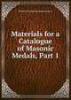 Materials for a Catalogue of Masonic Medals, Part 1, William Theophilus Rogers Marvin 